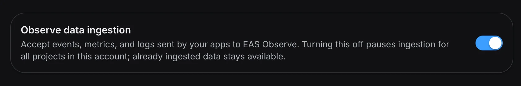 The Observe data ingestion toggle in the EAS dashboard account settings.